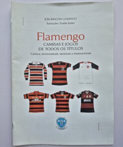 Livro Ilustrado Flamengo Camisas E Jogos De Todos Os Títulos