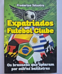 Livro Expatriados Futebol Clube- Frederico Teixeira 2014